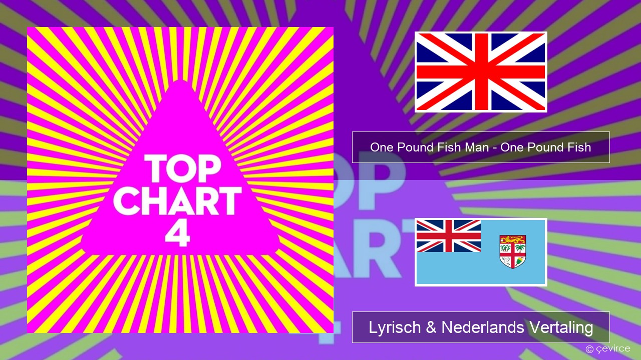 One Pound Fish Man – One Pound Fish Engels Lyrisch & Nederlands Vertaling