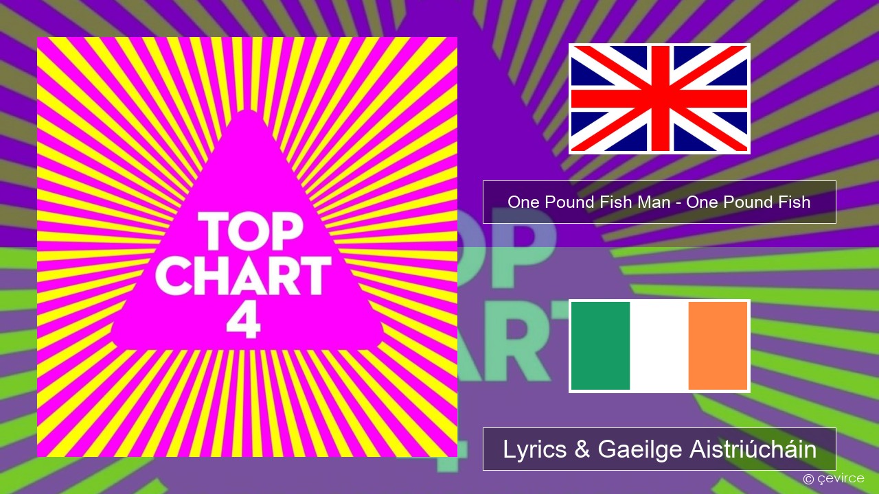 One Pound Fish Man – One Pound Fish Béarla Lyrics & Gaeilge Aistriúcháin