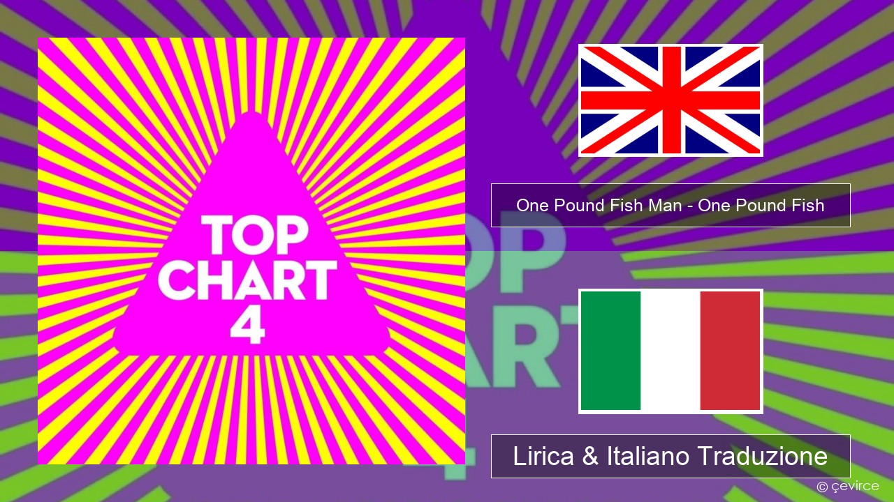 One Pound Fish Man – One Pound Fish Inglese Lirica & Italiano Traduzione