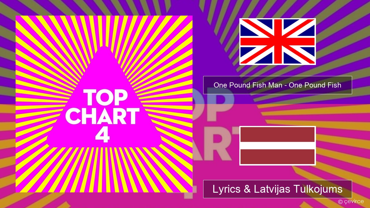 One Pound Fish Man – One Pound Fish Angļu Lyrics & Latvijas Tulkojums