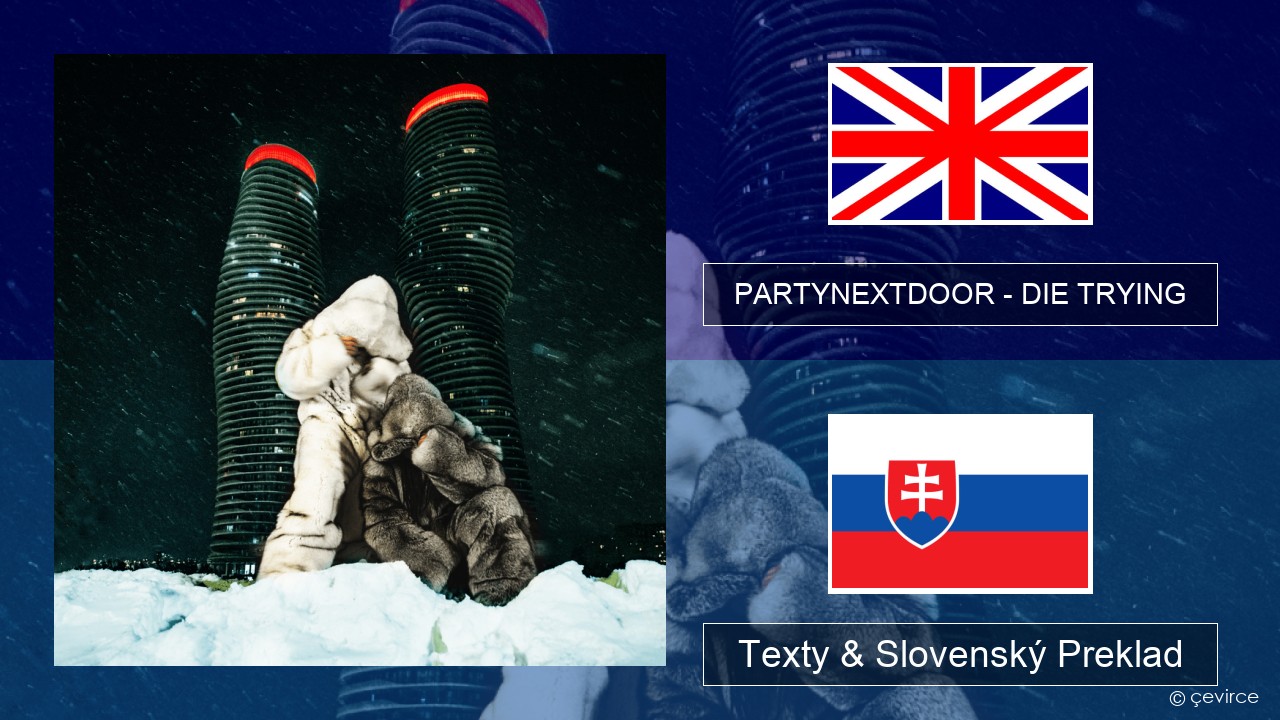 PARTYNEXTDOOR – DIE TRYING Anglický Texty & Slovenský Preklad