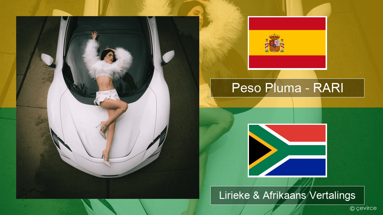 Peso Pluma – RARI Spaanse Lirieke & Afrikaans Vertalings