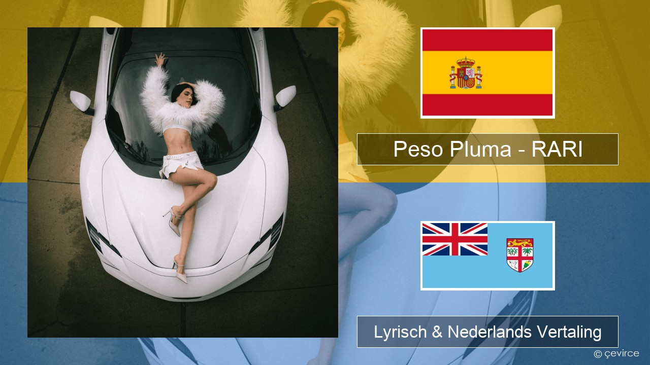 Peso Pluma – RARI Spaans Lyrisch & Nederlands Vertaling