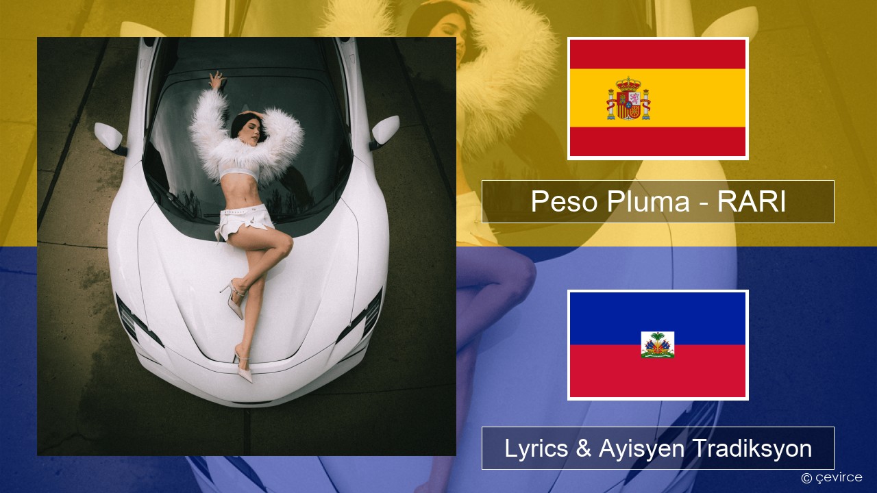 Peso Pluma – RARI Panyòl Lyrics & Ayisyen Tradiksyon
