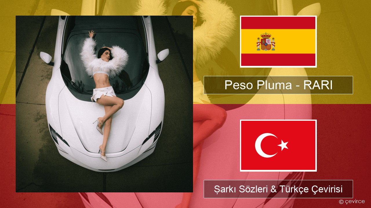 Peso Pluma – RARI İspanyolca Şarkı Sözleri & Türkçe Çevirisi