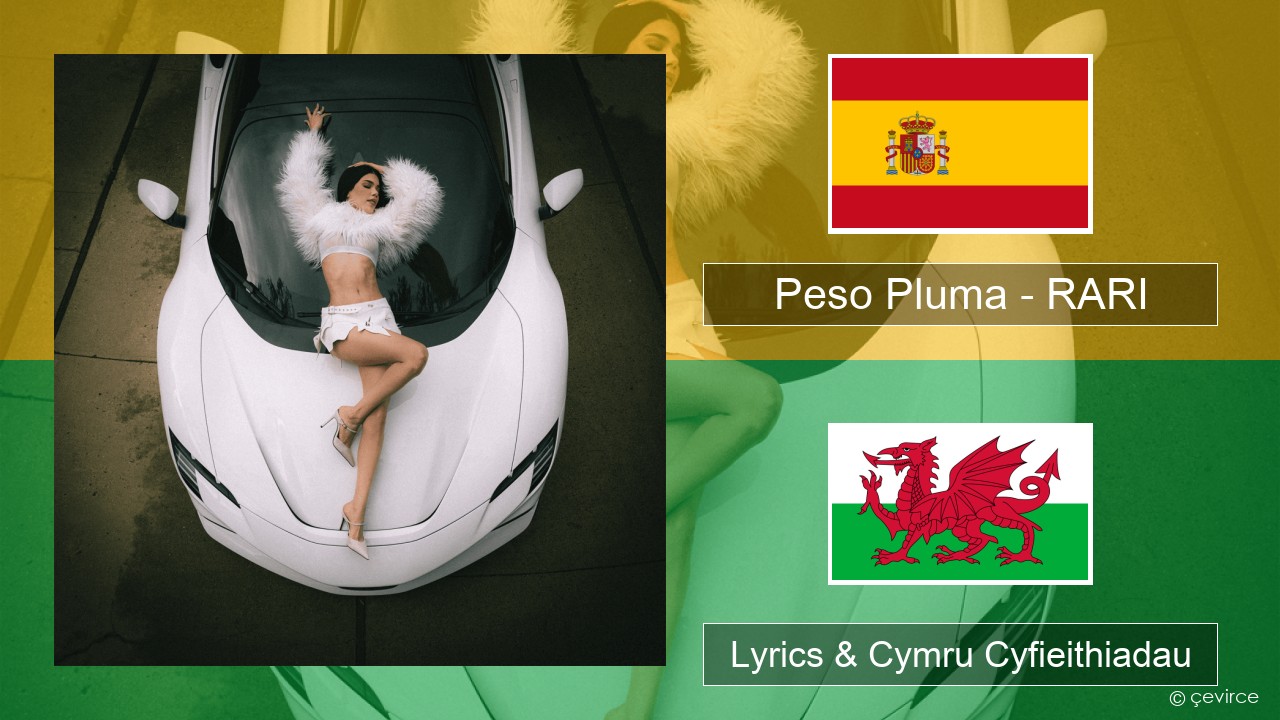 Peso Pluma – RARI Sbaeneg Lyrics & Cymru Cyfieithiadau