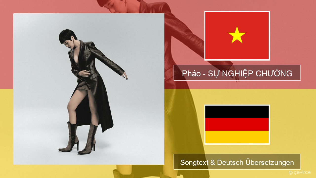 Pháo – SỰ NGHIỆP CHƯỚNG Vietnamesisch Songtext & Deutsch Übersetzungen