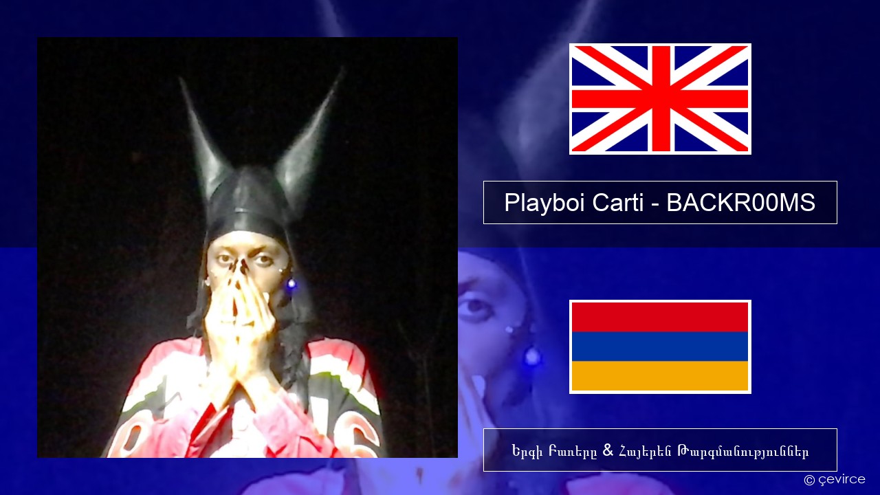 Playboi Carti – BACKR00MS Անգլերեն Երգի Բառերը & Հայերեն Թարգմանություններ