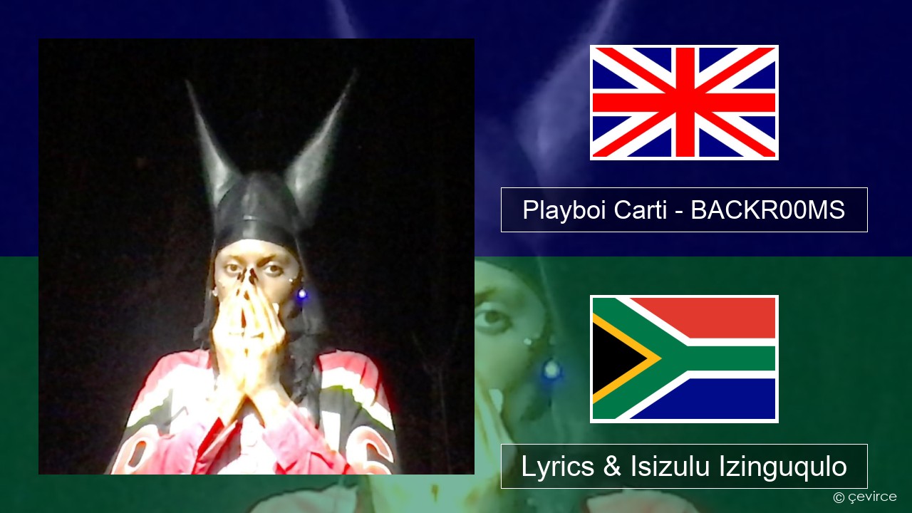 Playboi Carti – BACKR00MS Isizulu Lyrics & Isizulu Izinguqulo