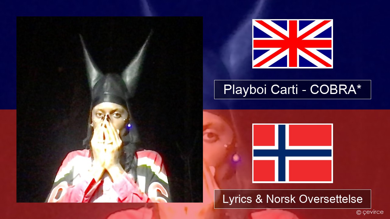 Playboi Carti – COBRA* Engelsk Lyrics & Norsk Oversettelse