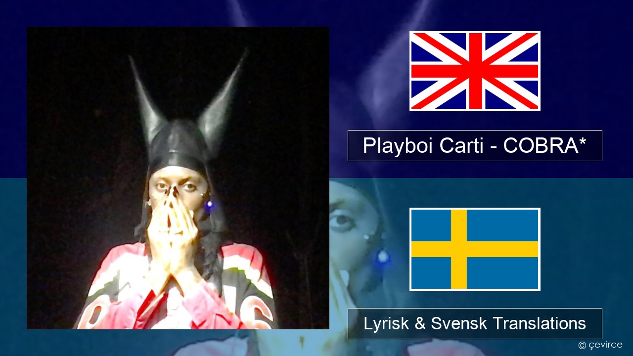 Playboi Carti – COBRA* Engelsk Lyrisk & Svensk Translations