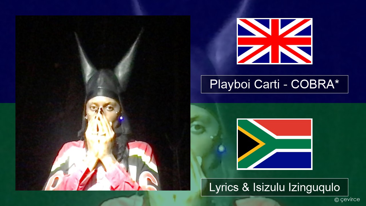 Playboi Carti – COBRA* Isizulu Lyrics & Isizulu Izinguqulo