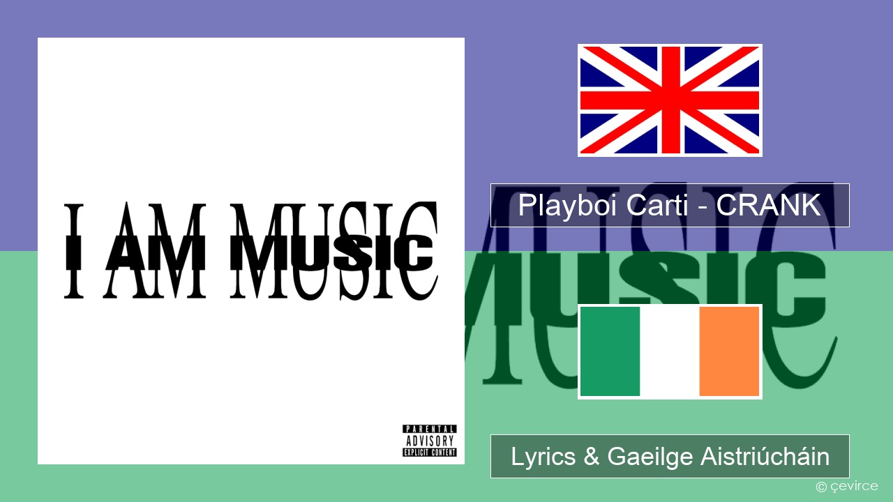 Playboi Carti – CRANK Béarla Lyrics & Gaeilge Aistriúcháin