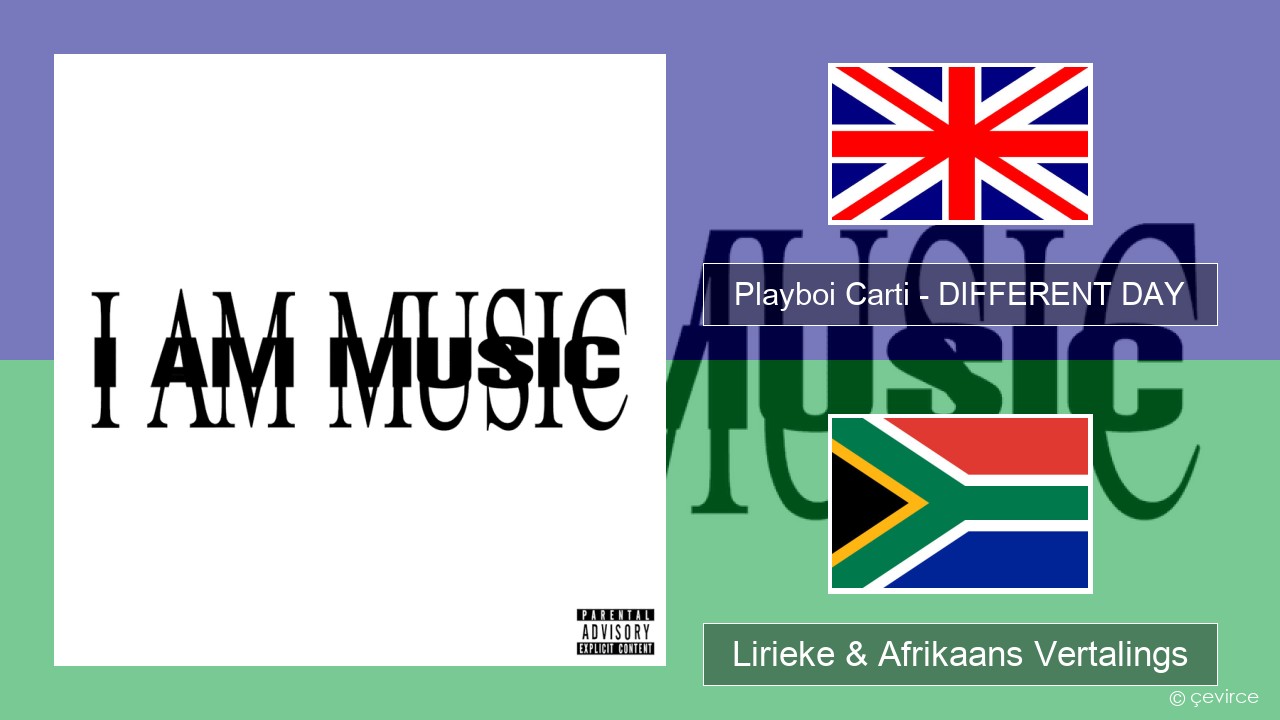 Playboi Carti – DIFFERENT DAY Engels Lirieke & Afrikaans Vertalings