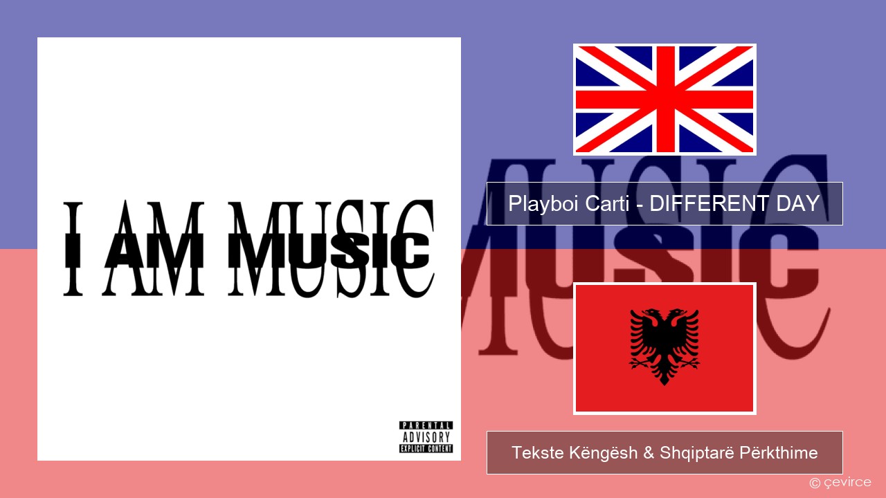 Playboi Carti – DIFFERENT DAY Anglisht Tekste Këngësh & Shqiptarë Përkthime
