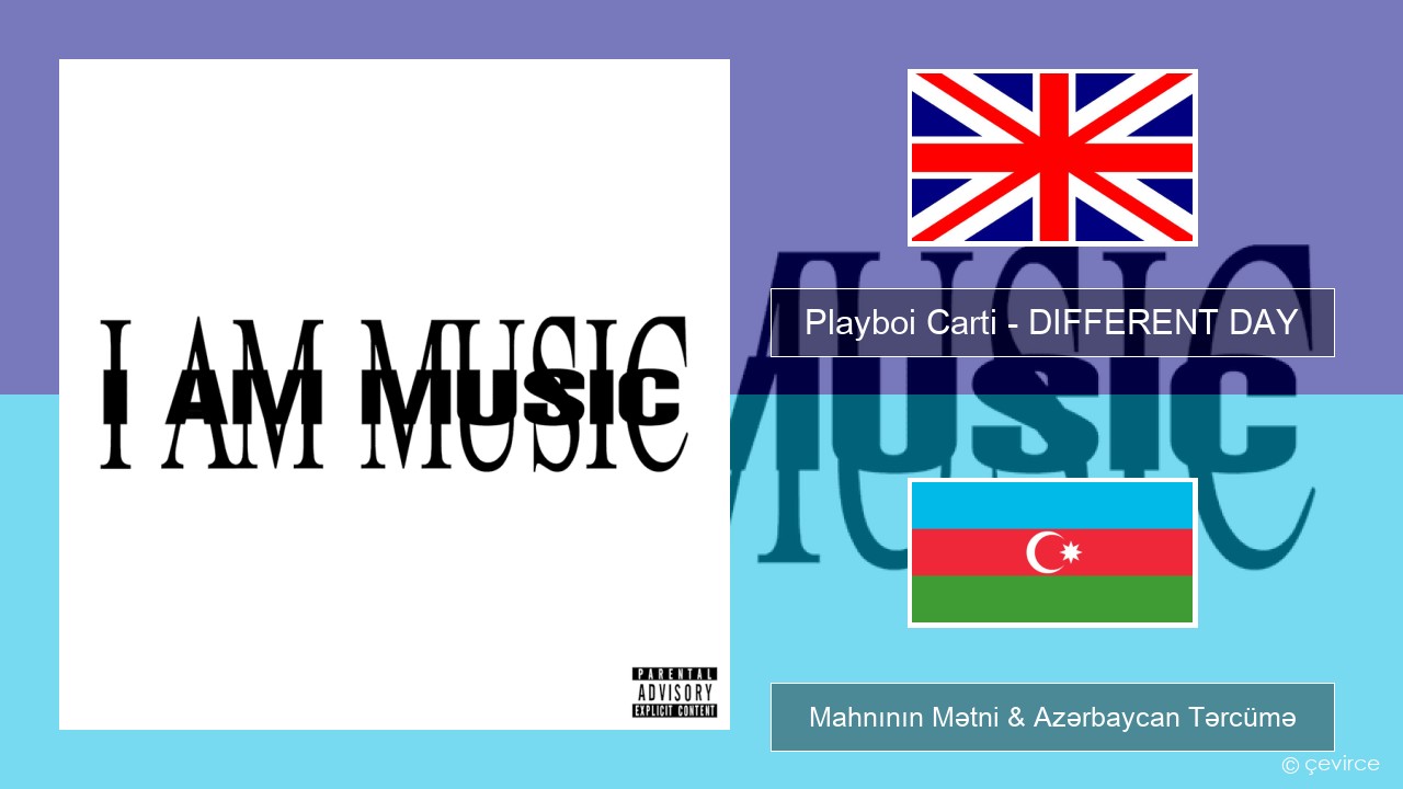 Playboi Carti – DIFFERENT DAY İngilis dili Mahnının Mətni & Azərbaycan Tərcümə