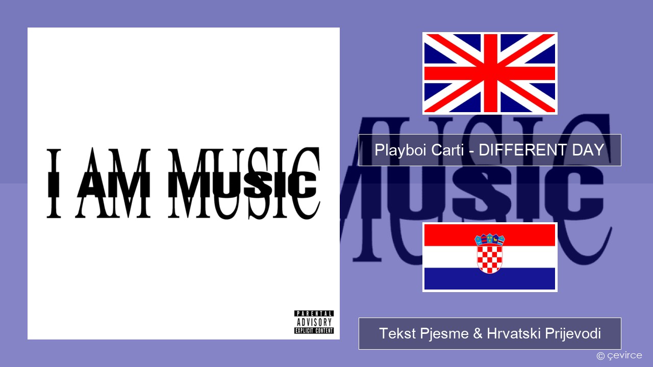 Playboi Carti – DIFFERENT DAY Engleski Tekst Pjesme & Hrvatski Prijevodi