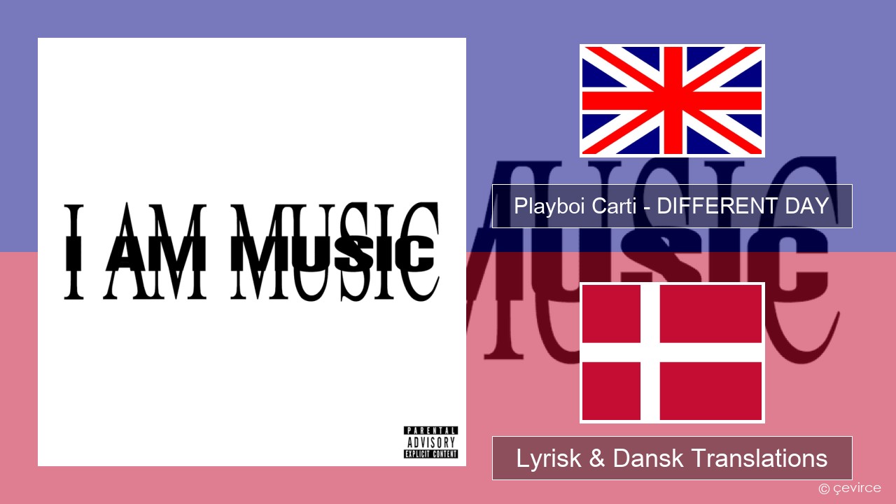 Playboi Carti – DIFFERENT DAY Engelsk Lyrisk & Dansk Translations