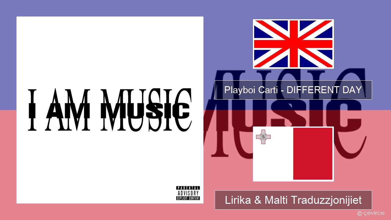 Playboi Carti – DIFFERENT DAY Ingliż Lirika & Malti Traduzzjonijiet