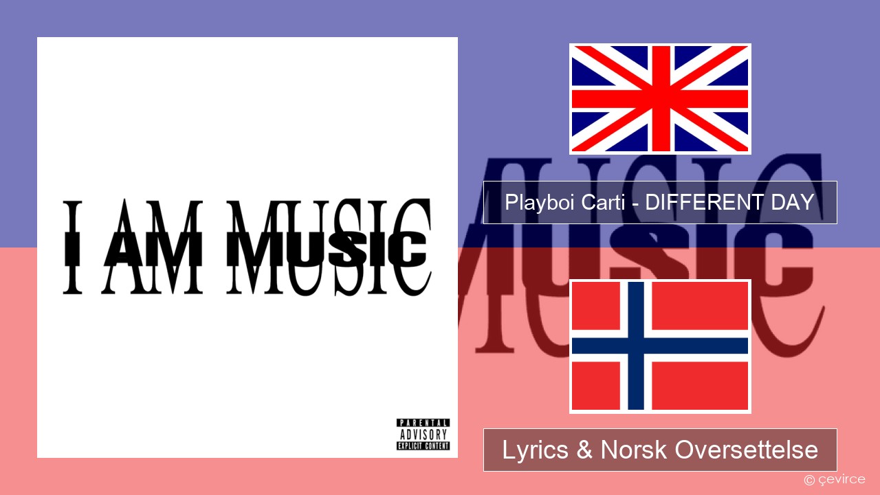 Playboi Carti – DIFFERENT DAY Engelsk Lyrics & Norsk Oversettelse