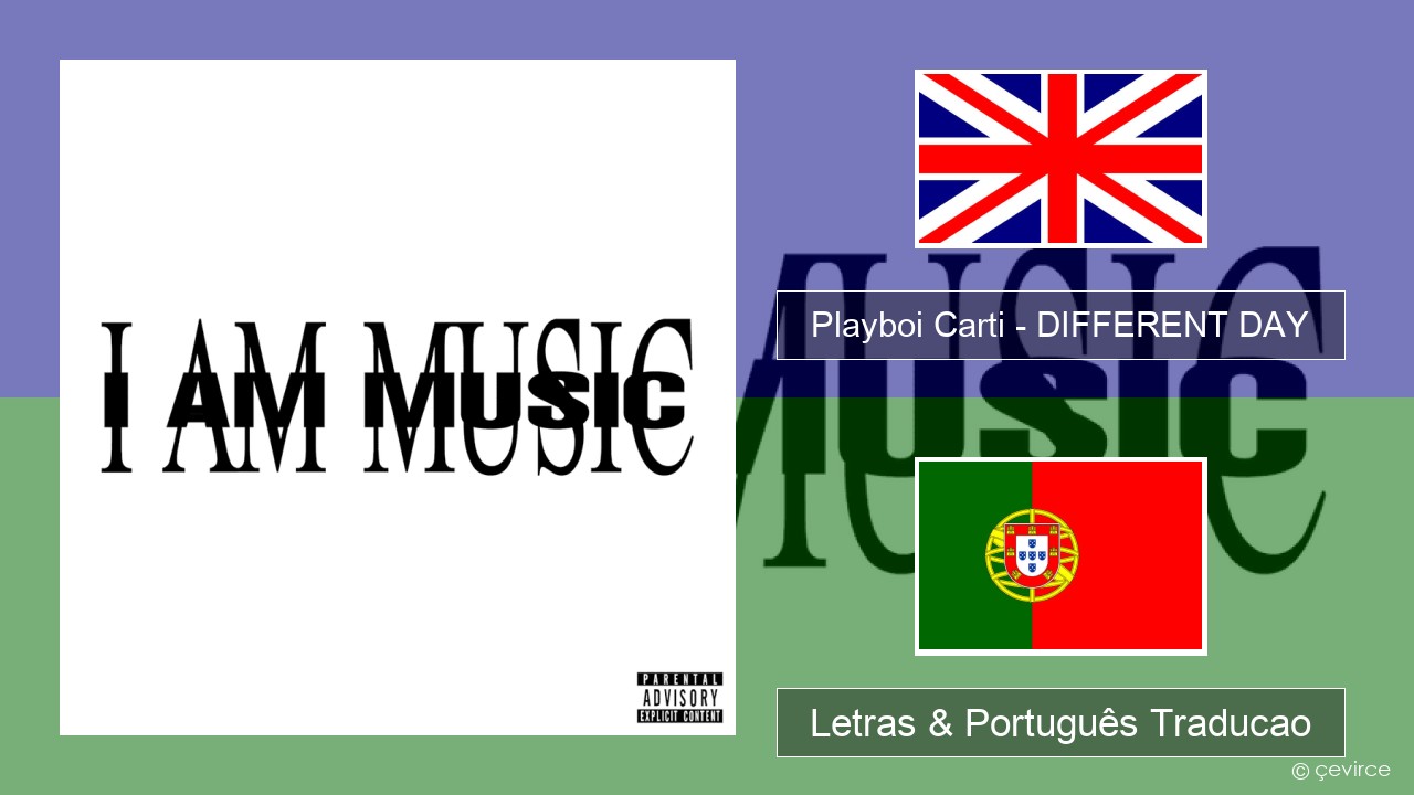 Playboi Carti – DIFFERENT DAY Inglês Letras & Português Traducao