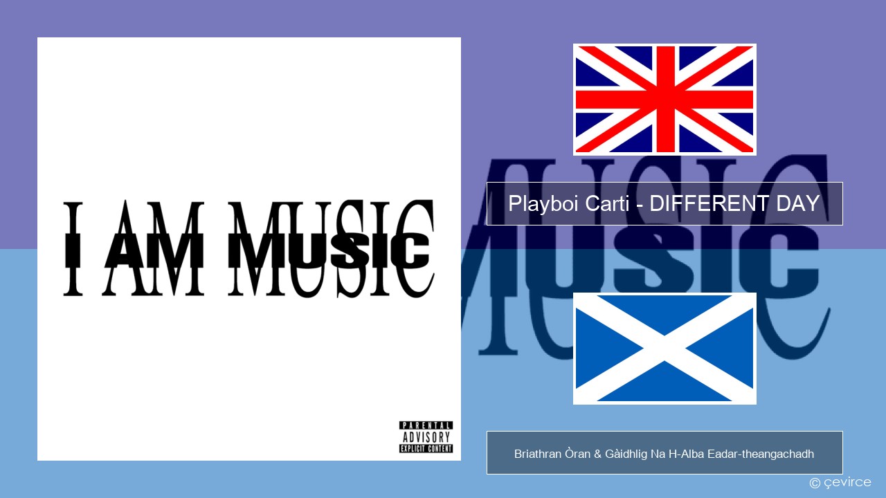 Playboi Carti – DIFFERENT DAY Gaelic Briathran Òran & Gàidhlig Na H-Alba Eadar-theangachadh