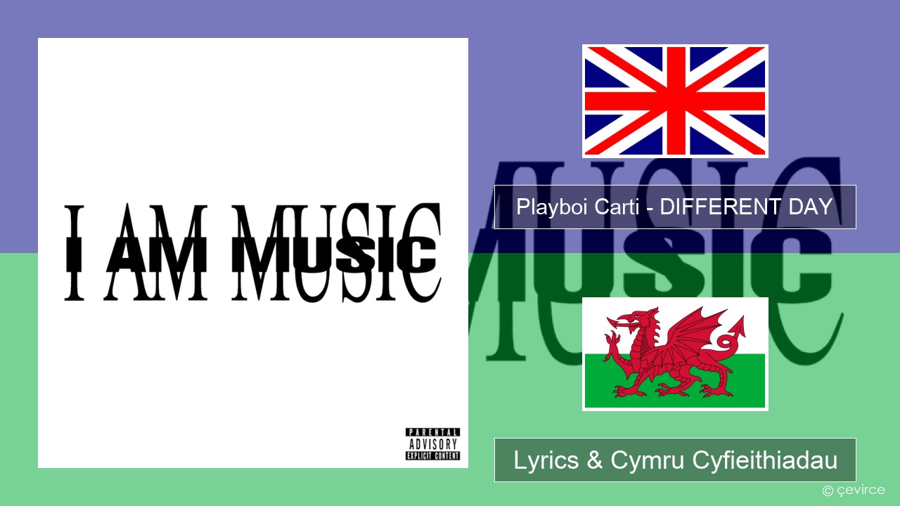 Playboi Carti – DIFFERENT DAY Saesneg Lyrics & Cymru Cyfieithiadau