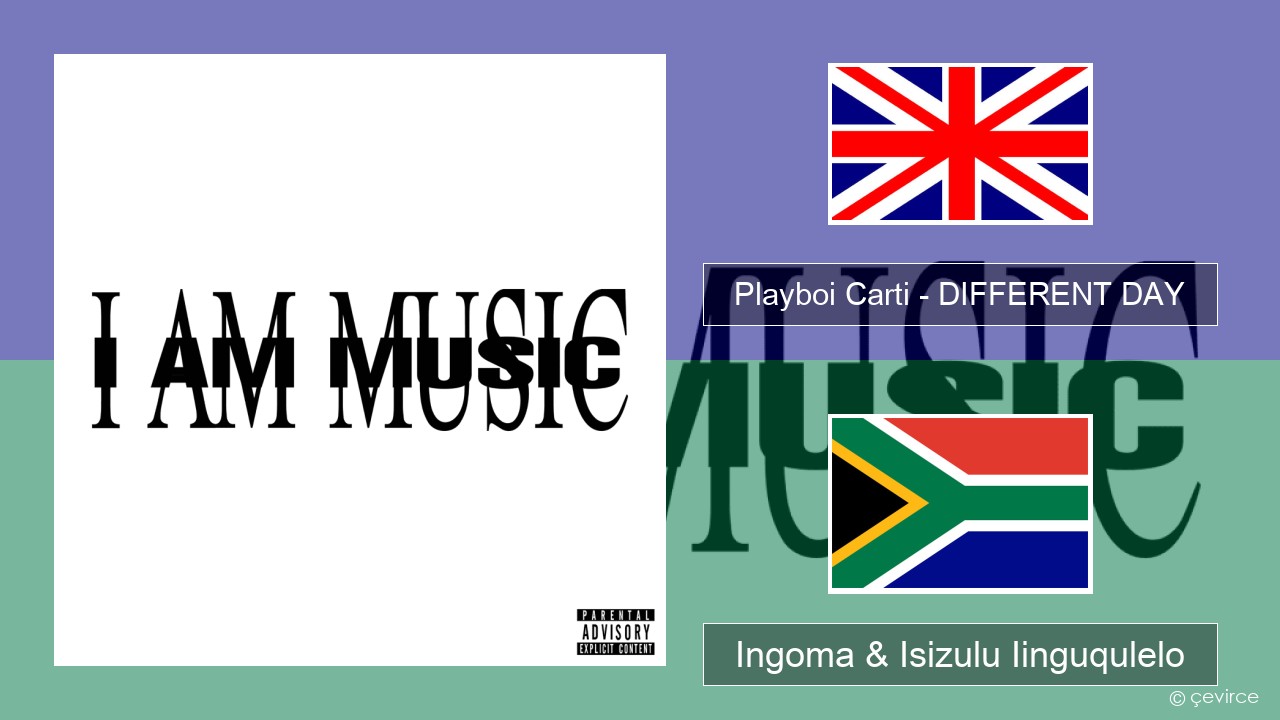 Playboi Carti – DIFFERENT DAY Isixhosa Ingoma & Isizulu Iinguqulelo