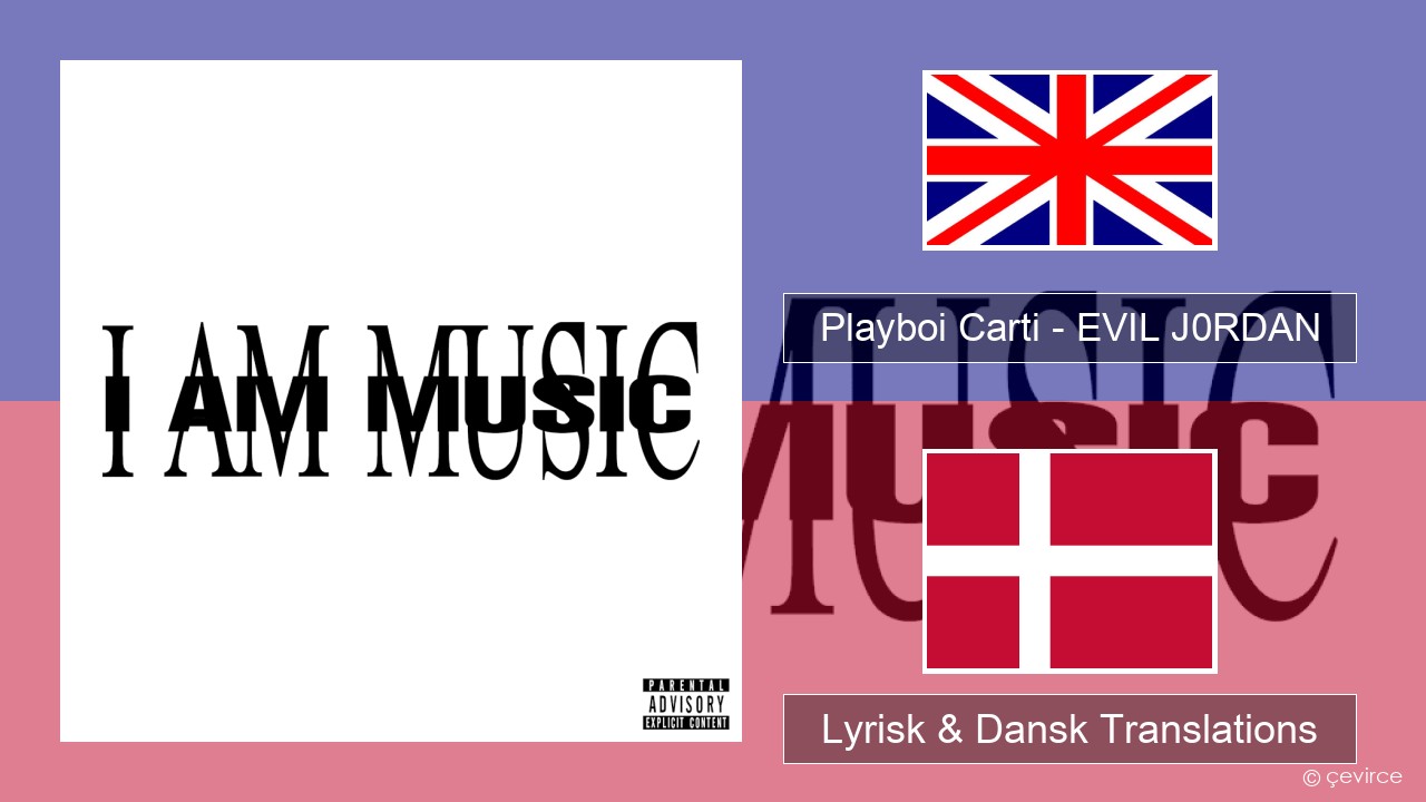 Playboi Carti – EVIL J0RDAN Engelsk Lyrisk & Dansk Translations