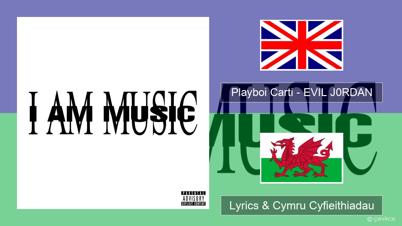 Playboi Carti – EVIL J0RDAN Saesneg Lyrics & Cymru Cyfieithiadau