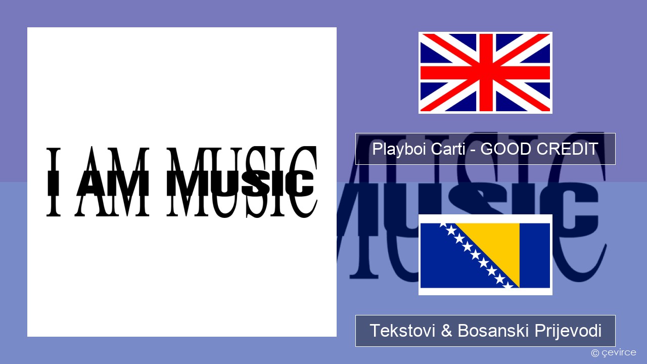 Playboi Carti – GOOD CREDIT Engleski Tekstovi & Bosanski Prijevodi