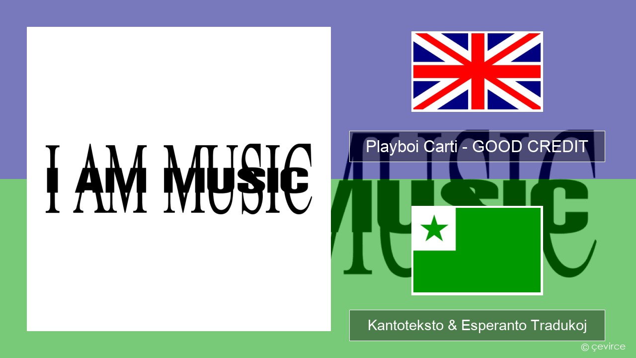 Playboi Carti – GOOD CREDIT La angla Kantoteksto & Esperanto Tradukoj