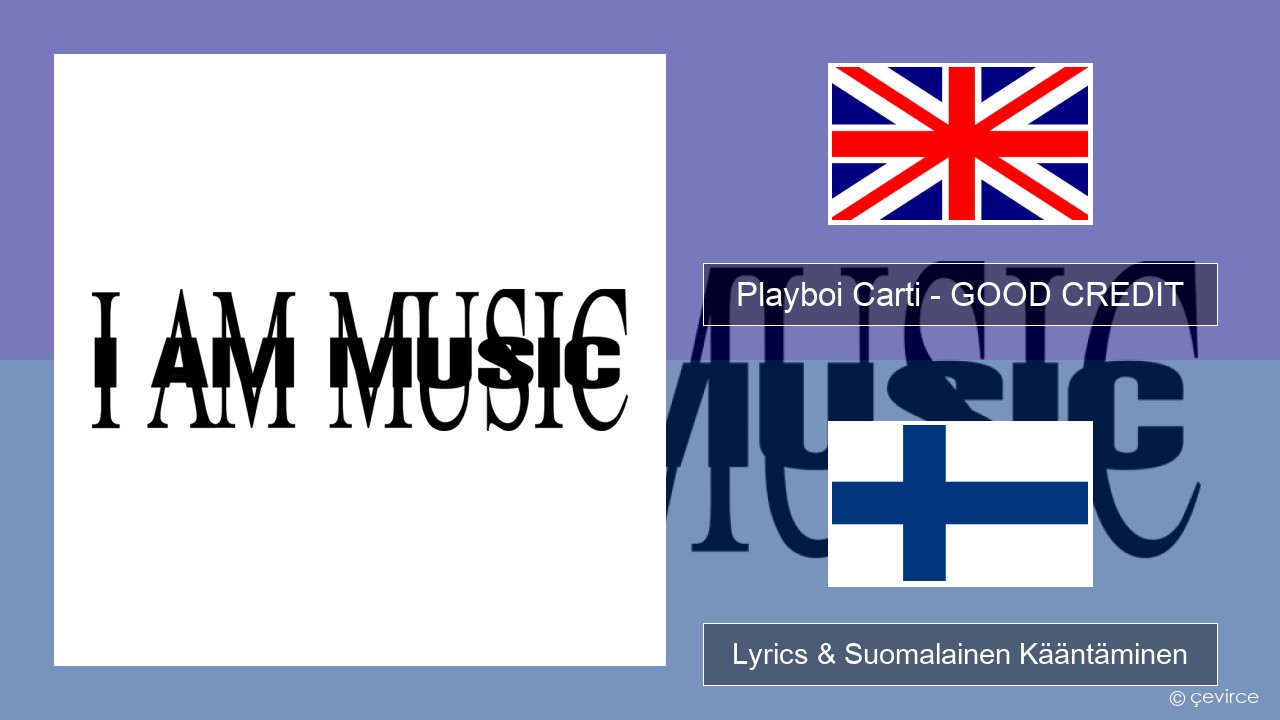 Playboi Carti – GOOD CREDIT Englanti Lyrics & Suomalainen Kääntäminen