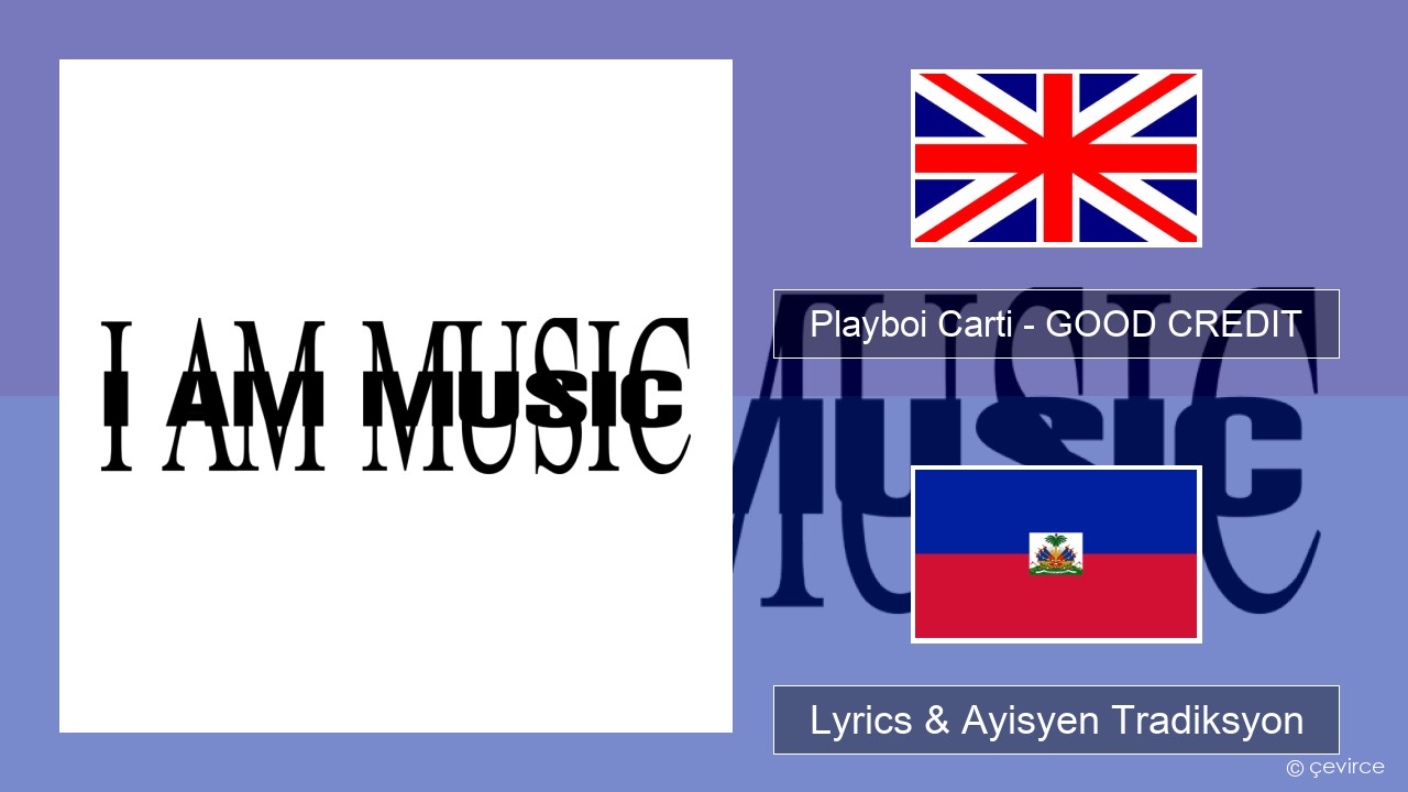 Playboi Carti – GOOD CREDIT Angle Lyrics & Ayisyen Tradiksyon