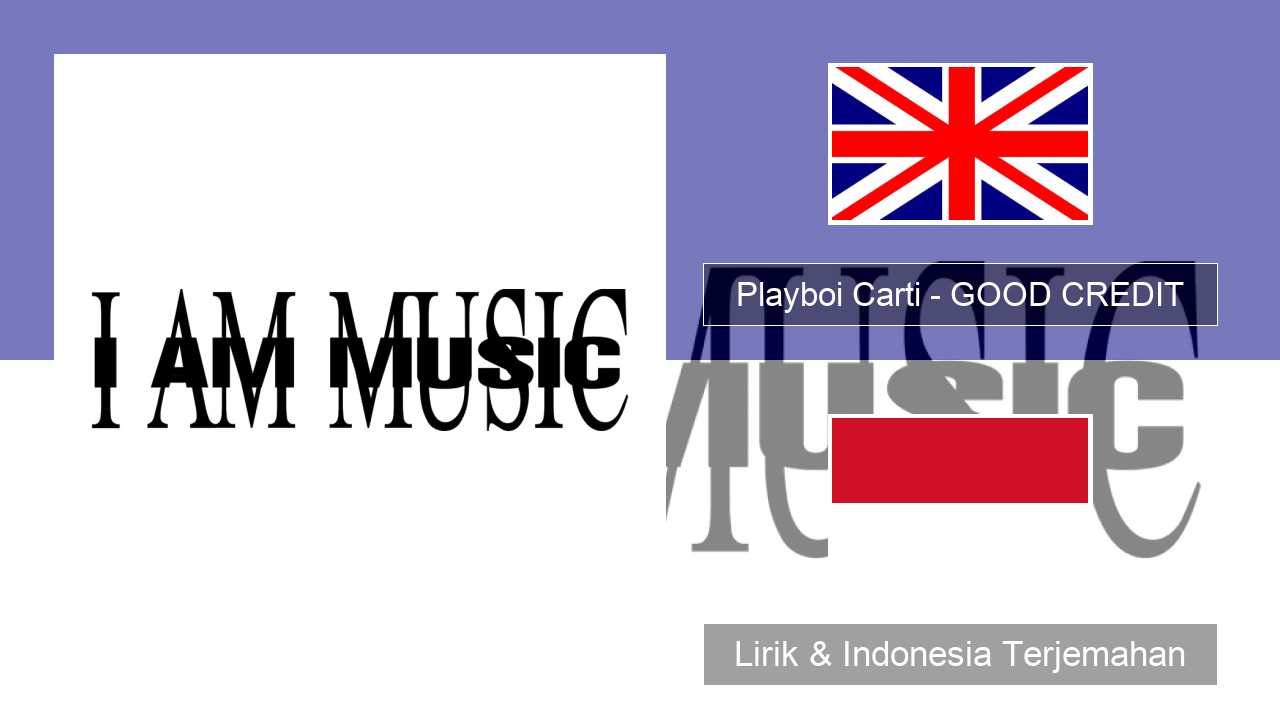 Playboi Carti – GOOD CREDIT Bahasa Indonesia Lirik & Indonesia Terjemahan