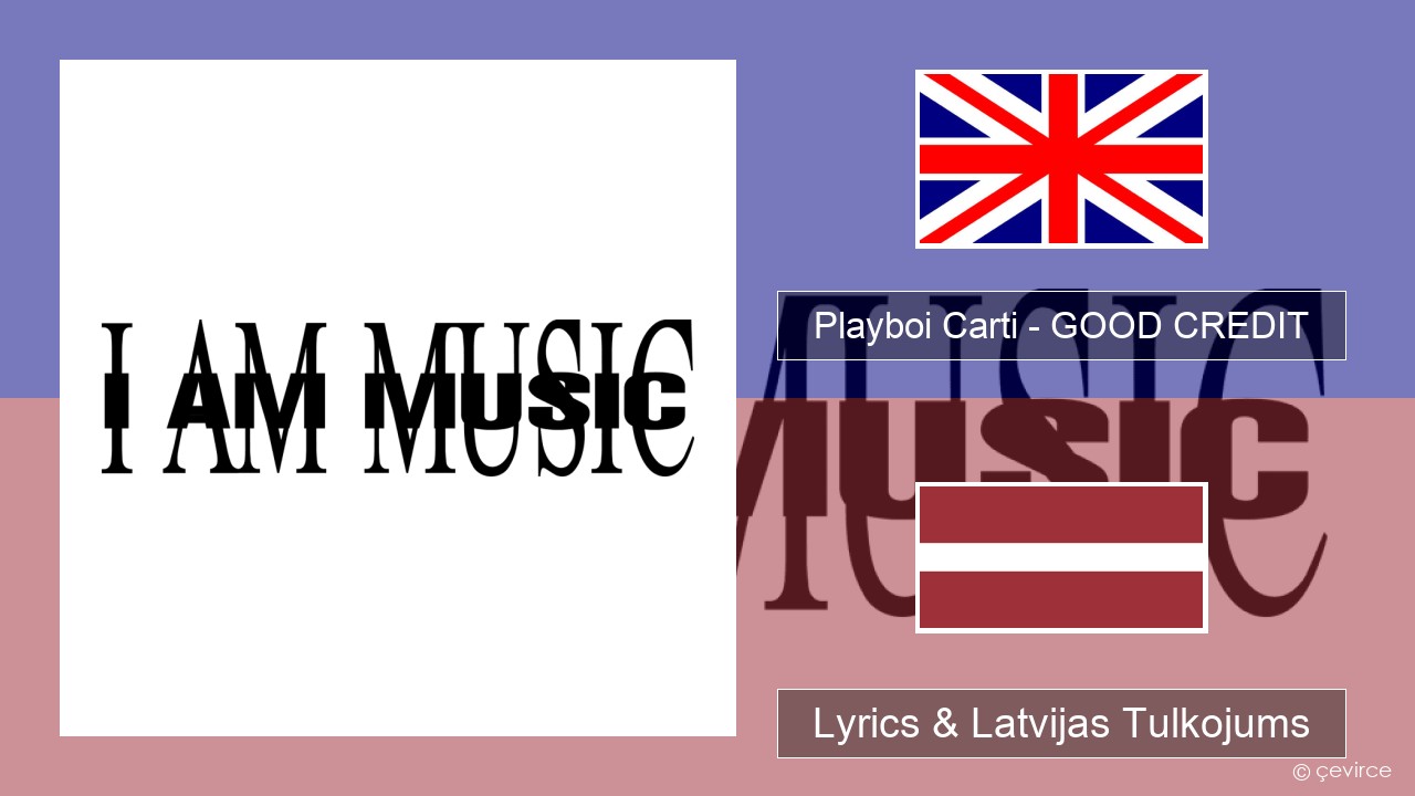 Playboi Carti – GOOD CREDIT Angļu Lyrics & Latvijas Tulkojums
