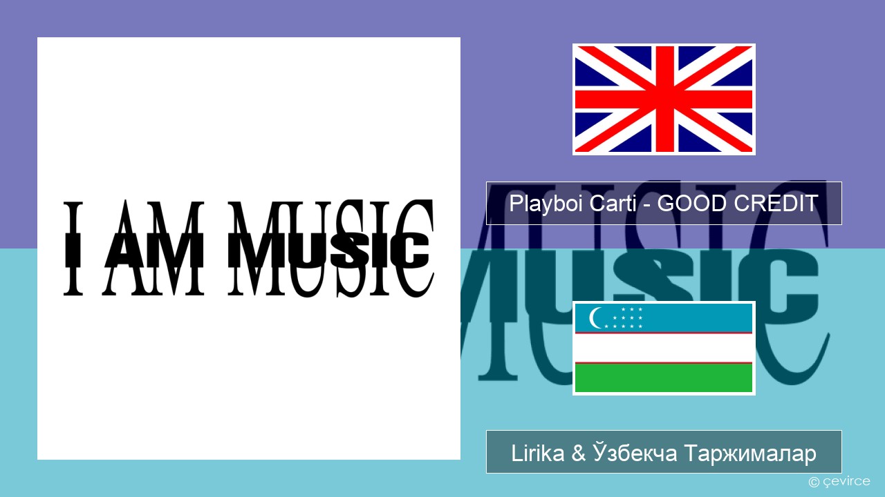 Playboi Carti – GOOD CREDIT Инглиз тили Lirika & Ўзбекча (Кирил) Таржималар