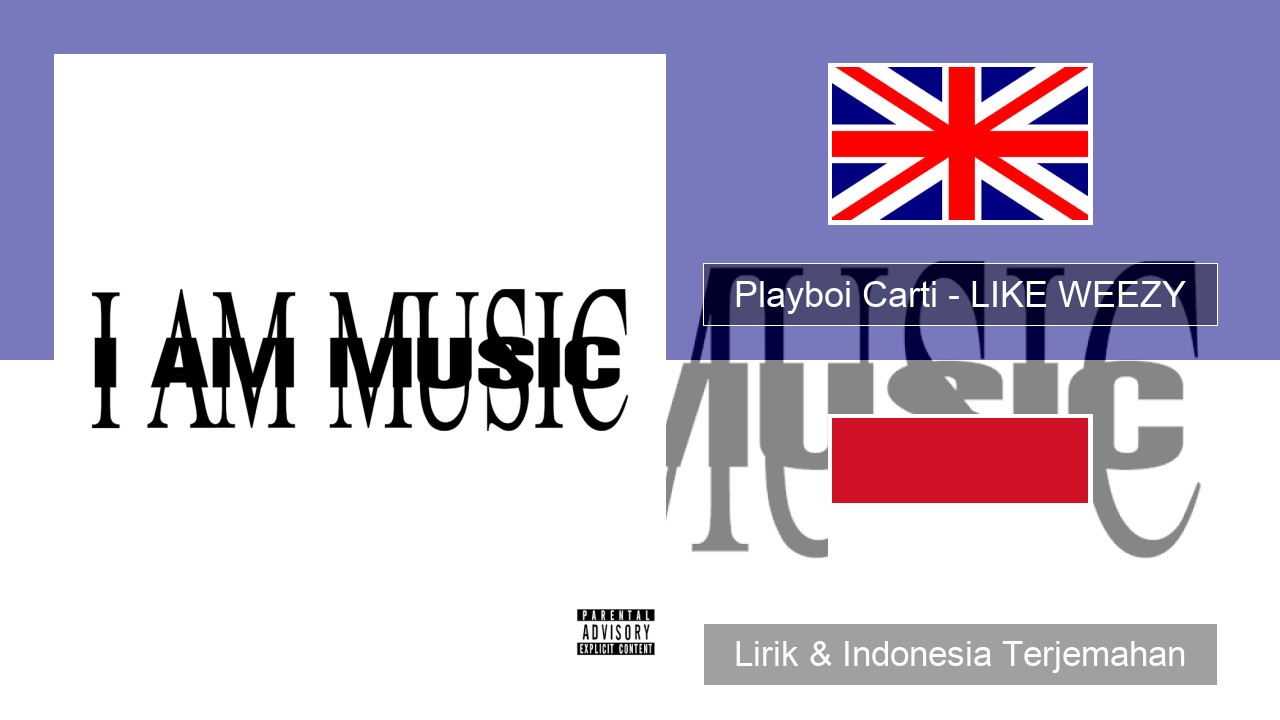 Playboi Carti – LIKE WEEZY Bahasa Indonesia Lirik & Indonesia Terjemahan