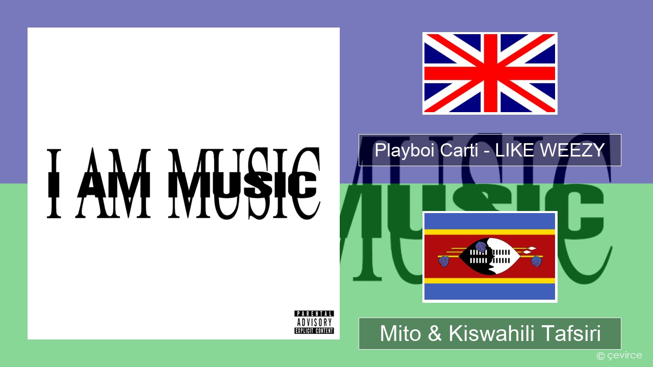 Playboi Carti – LIKE WEEZY Englishen Mito & Kiswahili Tafsiri