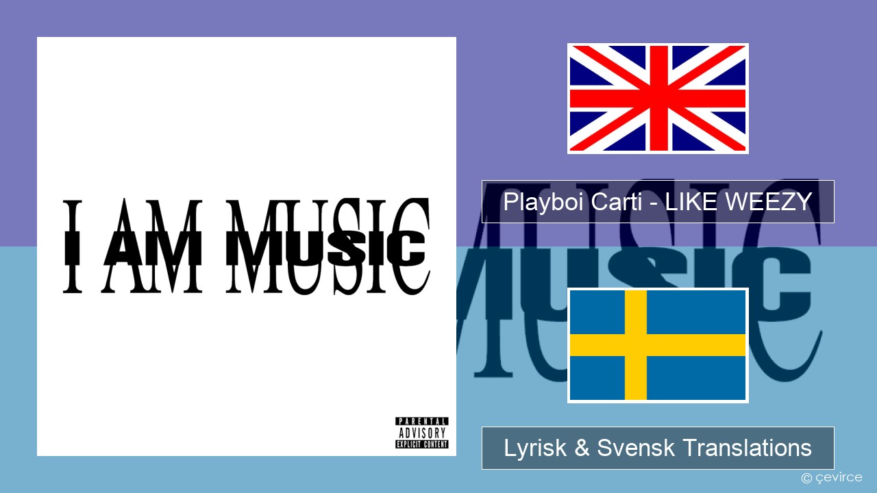 Playboi Carti – LIKE WEEZY Engelsk Lyrisk & Svensk Translations