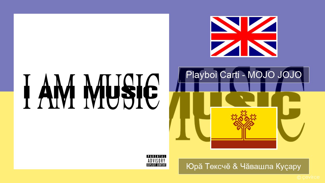 Playboi Carti – MOJO JOJO Акӑлчан Юрӑ Тексчӗ & Чӑвашла Куҫару