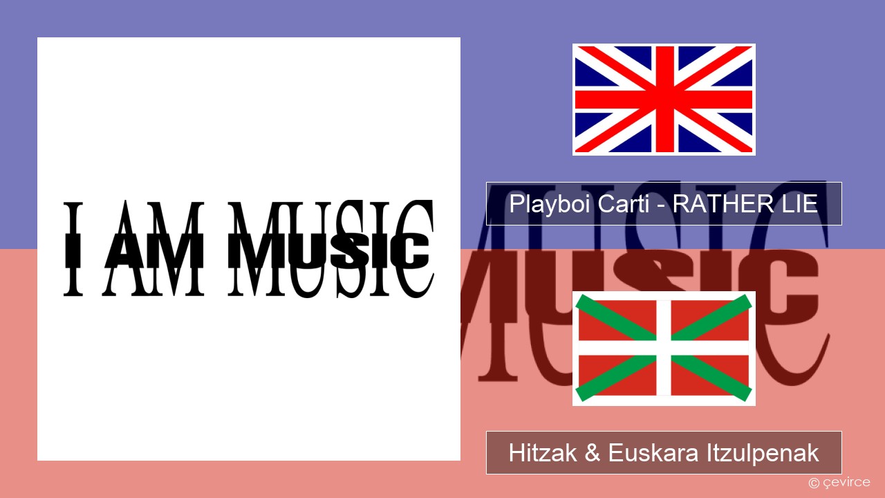 Playboi Carti – RATHER LIE Ingelesa Hitzak & Euskara Itzulpenak
