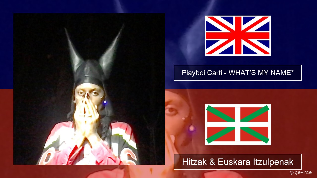 Playboi Carti – WHAT’S MY NAME* Ingelesa Hitzak & Euskara Itzulpenak