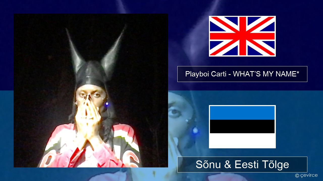 Playboi Carti – WHAT’S MY NAME* Inglise Sõnu & Eesti Tõlge