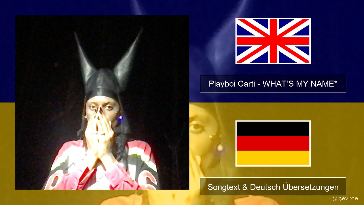 Playboi Carti – WHAT’S MY NAME* Englisch Songtext & Deutsch Übersetzungen