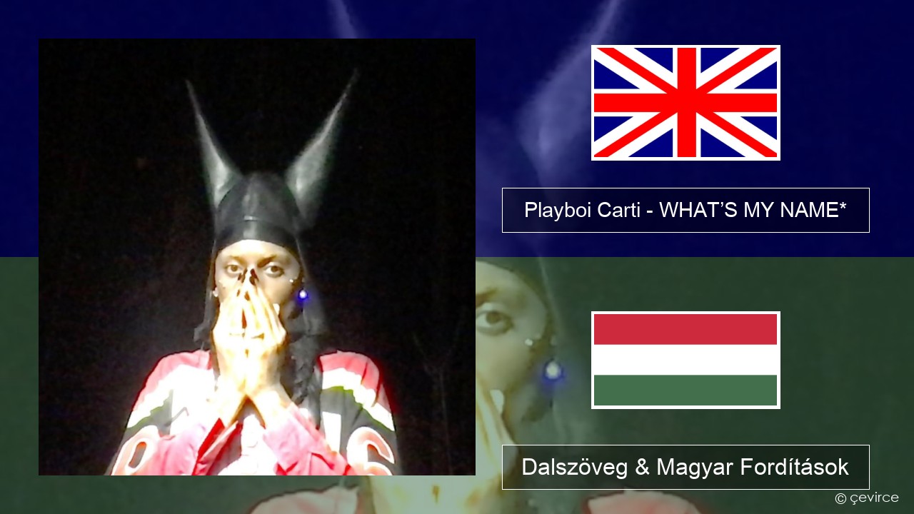 Playboi Carti – WHAT’S MY NAME* Magyar Dalszöveg & Magyar Fordítások