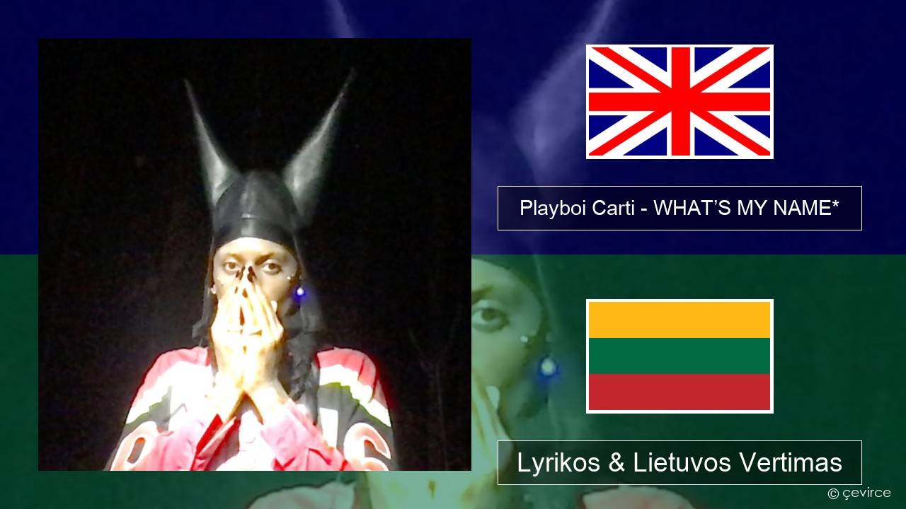 Playboi Carti – WHAT’S MY NAME* Anglų Lyrikos & Lietuvos Vertimas