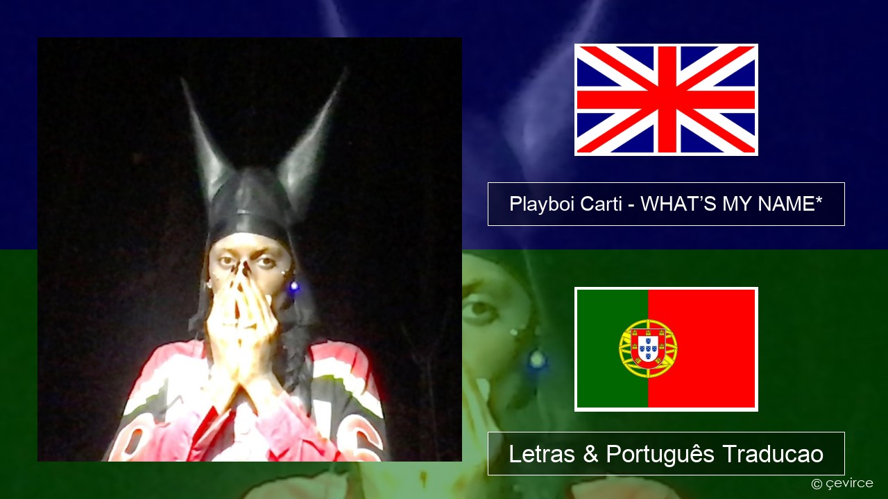 Playboi Carti – WHAT’S MY NAME* Inglês Letras & Português Traducao