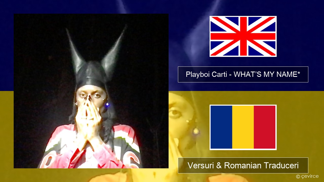 Playboi Carti – WHAT’S MY NAME* Română Versuri & Romanian Traduceri