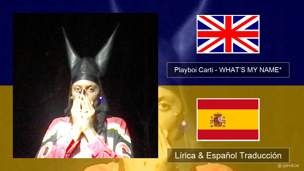 Playboi Carti – WHAT’S MY NAME* Ingl Lírica & Español Traducción